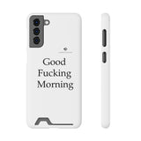 Good Fucking Morning Phone Case With Card Holder