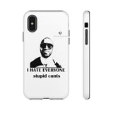 I Hate Everyone Stupid Cunts Tough Cases