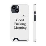 Good Fucking Morning Phone Case With Card Holder