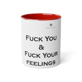 Fuck You & Fuck Your Feelings White Accent Mug, 11oz