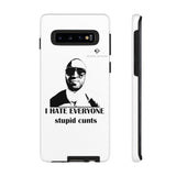 I Hate Everyone Stupid Cunts Tough Cases