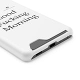 Good Fucking Morning Phone Case With Card Holder