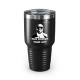 Ringneck I Hate Everyone Stupid Cunts Tumbler, 30oz