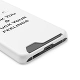 Phone Case With Card Holder Fuck You & Fuck Your Feelings