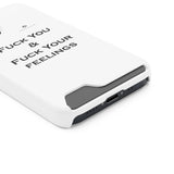 Phone Case With Card Holder Fuck You & Fuck Your Feelings