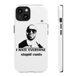 I Hate Everyone Stupid Cunts Tough Cases