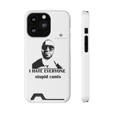 I Hate Everyone Stupid Cunts Phone Case With Card Holder