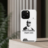 I Hate Everyone Stupid Cunts Phone Case With Card Holder