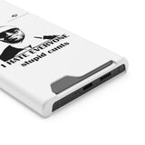 I Hate Everyone Stupid Cunts Phone Case With Card Holder