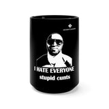 I Hate Everyone Stupid Cunts Black Mug 15oz