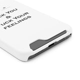 Phone Case With Card Holder Fuck You & Fuck Your Feelings