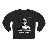 Unisex I Hate Everyone Stupid Cunts Crew Neck Sweatshirt