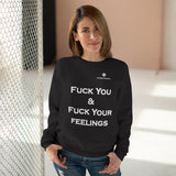 Unisex Fuck You & Fuck Your Feelings Crew Neck Sweatshirt