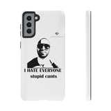 I Hate Everyone Stupid Cunts Tough Cases