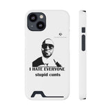 I Hate Everyone Stupid Cunts Phone Case With Card Holder