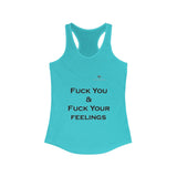 Women's Fuck You & Fuck Your Feelings Ideal Racerback Tank