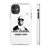 I Hate Everyone Stupid Cunts Tough Cases