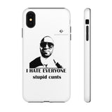 I Hate Everyone Stupid Cunts Tough Cases