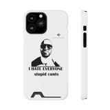I Hate Everyone Stupid Cunts Phone Case With Card Holder