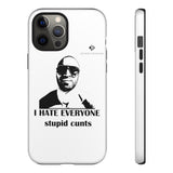 I Hate Everyone Stupid Cunts Tough Cases