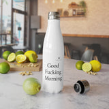 Stainless Steel Good Fucking Morning Water Bottle, 17oz