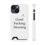 Good Fucking Morning Phone Case With Card Holder