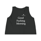Women's Good Fucking Morning Dancer Cropped Tank Top