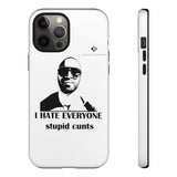 I Hate Everyone Stupid Cunts Tough Cases