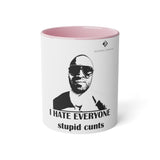 I Hate Everyone Stupid Cunts White Accent Mug, 11oz