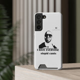 I Hate Everyone Stupid Cunts Phone Case With Card Holder