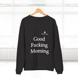 Unisex Good Fucking Morning Crew Neck Sweatshirt
