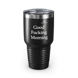 Good Fucking Morning Ringneck Tumbler, 30oz