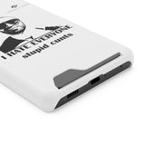 I Hate Everyone Stupid Cunts Phone Case With Card Holder