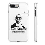 I Hate Everyone Stupid Cunts Tough Cases