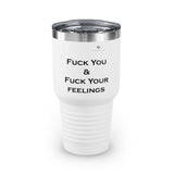 Ringneck Fuck You & Fuck Your Feelings Tumbler, 30oz