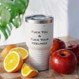 Ringneck Fuck You & Fuck Your Feelings Tumbler, 30oz