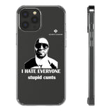 I Hate Everyone Stupid Cunts Clear Cases