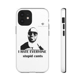 I Hate Everyone Stupid Cunts Tough Cases