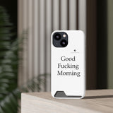 Good Fucking Morning Phone Case With Card Holder
