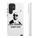 I Hate Everyone Stupid Cunts Tough Cases