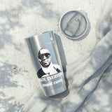 Vagabond I Hate Everyone Stupid Cunts 20oz Tumbler