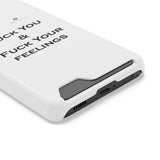 Phone Case With Card Holder Fuck You & Fuck Your Feelings