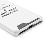 Phone Case With Card Holder Fuck You & Fuck Your Feelings