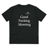 Organic Good Fucking Morning Creator T-shirt - Unisex