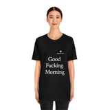 Unisex Good Fucking Morning Jersey Short Sleeve Tee
