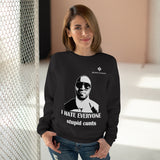 Unisex I Hate Everyone Stupid Cunts Crew Neck Sweatshirt