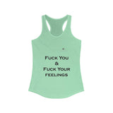 Women's Fuck You & Fuck Your Feelings Ideal Racerback Tank