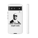 I Hate Everyone Stupid Cunts Tough Cases