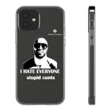I Hate Everyone Stupid Cunts Clear Cases