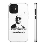 I Hate Everyone Stupid Cunts Tough Cases